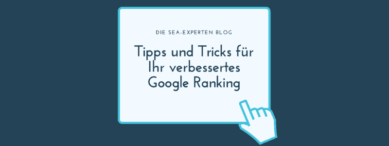 Featured image for “Tipps und Tricks für ein verbessertes Google Ranking – Lassen Sie sich finden!”