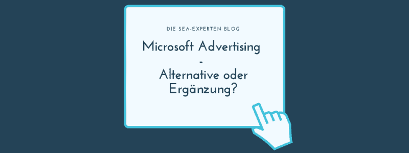 Featured image for “Microsoft Ads – Alternative oder Ergänzung?”