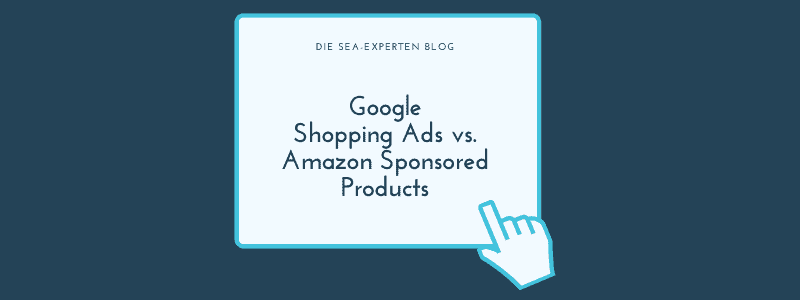 Google Shopping Ads vs. Amazon Sponsored Products
