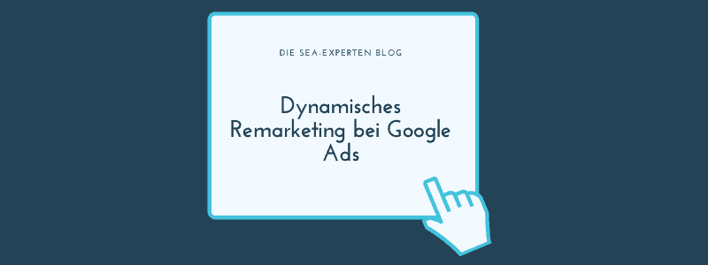 Dynamisches Remarketing bei Google Ads