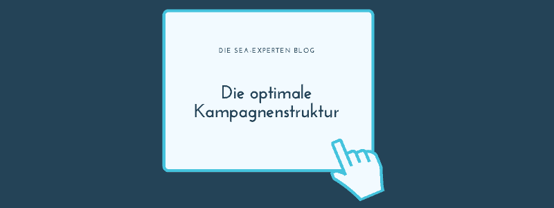 Featured image for “Die optimale Kampagnenstruktur”