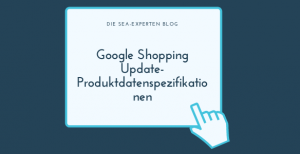 Google Shopping Update-Produktdatenspezifikationen