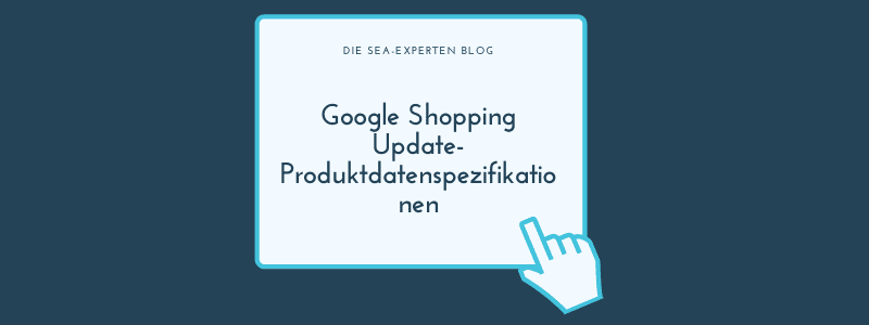 Google Shopping Update-Produktdatenspezifikationen