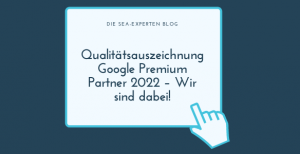Qualitätsauszeichnung Google Premium Partner 2022 – Wir sind dabei!