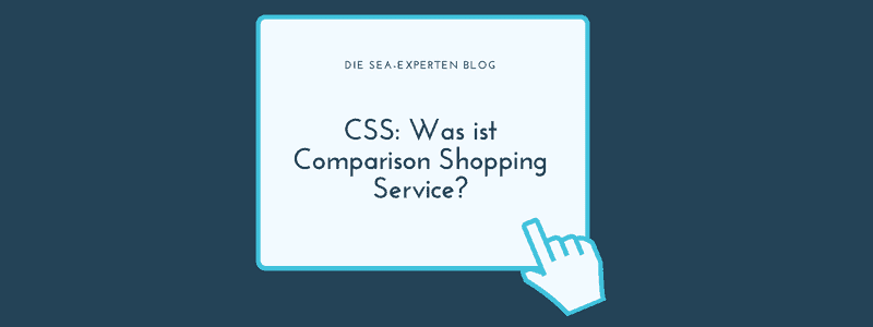 CSS: Was ist Comparison Shopping Service?