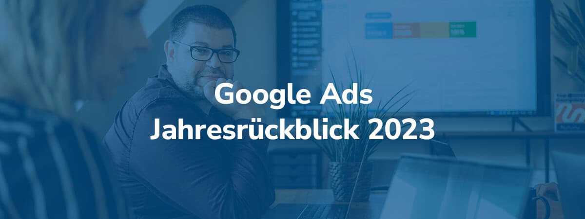 Google Ads Jahresrückblick 2023