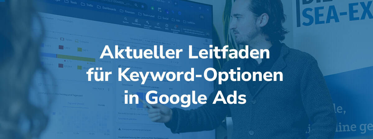 Keyword-Optionen in Google Ads: Aktueller Leitfaden für erfolgreiche Kampagnen